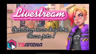 Grinding some trophies T3 Arena livestream !! #1