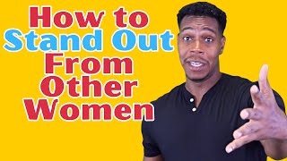 How to stand out from other women