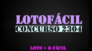 DICAS PARA O CONCURSO 2304 DA LOTOFÁCIl