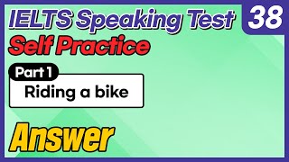 IELTS Speaking Test questions 38 - Sample Answer