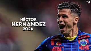 Héctor Hernández 2024 - Skills, Assists & Goals | HD