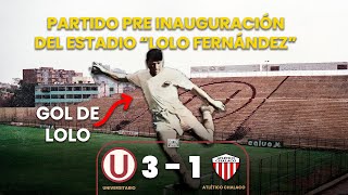 Universitario 3-1 Atl. Chalaco | Gol de Lolo | Partido pre inauguración del Estadio Lolo Fernández 🎞