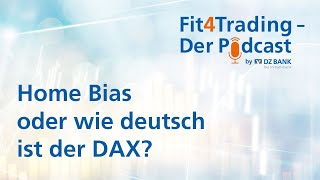 Fit4Trading Podcast #55: "Home Bias - oder wie deutsch ist der DAX?"