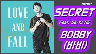 Bobby (바비) - SECRET (Feat. DK, KATIE) [Lyrics/가사버전]