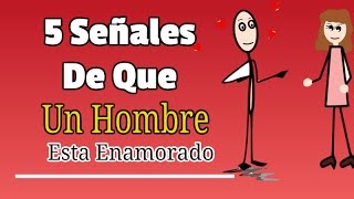 5 Señales De Que  Un Hombre Esta Enamorado