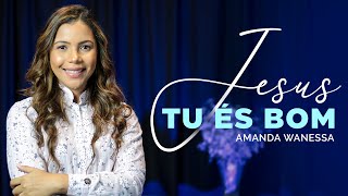 Jesus,Tu és Bom - Amanda Wanessa (Voz e Piano) #200