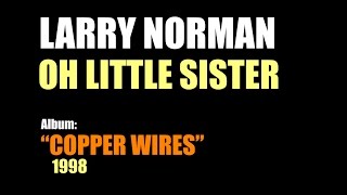 Larry Norman - Oh Little Sister - [1998]