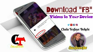 Video Facebook Bilbila Android irratti Download Gochuu Dandeenya - How To Download FB Video