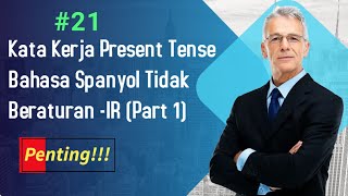 Belajar Bahasa Spanyol #21 Kata Kerja Present Tense Tidak Beraturan -IR (Part 1)