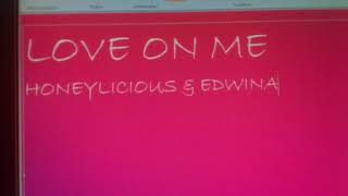 Honeylicious & Edwina - Love On Me  (Lyrics)