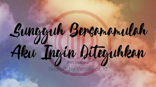 Puisi [ SUNGGUH BERSAMAMULAH AKU INGIN DITEGUHKAN | Penakecil_Id ] #dwireborn