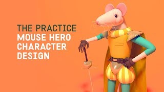 Mouse Hero Character Design in C4d  // The Practice 89