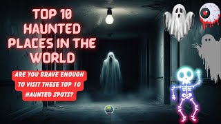 Top 10 Haunted Places in the World  I The Top 10 Most Haunted Locations on Earth #hauntedplace #wtp