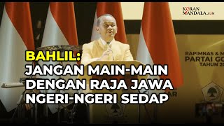 BAHLIL : Jangan Main-Main Dengan Raja Jawa Ngeri-Ngeri Sedap Orang ini