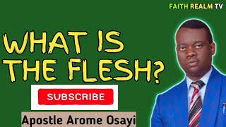 WHAT IS THE FLESH? _ APOSTLE AROME OSAYI 2022