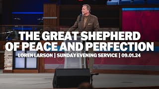 The Great Shepherd Of Peace And Perfection | Loren Larson | Sunday Evening Service