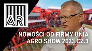 Nowości od firmy UNIA – AGRO SHOW 2023 cz.3 || AR #199