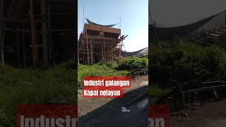 industri galangan kapal nelayan #shorst