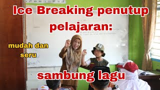 Ice Breaking Penutupan pelajaran: Sambung lirik lagu