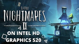 Little Nightmares II On Intel HD Graphics | Intel Hd Graphic 520