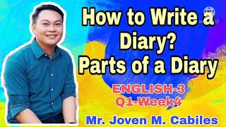 How to Write a Diary? Parts of a Diary by Joven M. Cabiles | English 3 - 1st Quarter - Week 4 |