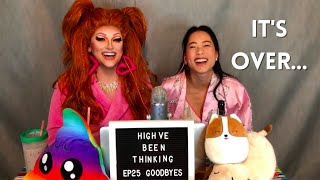 The Final Episode | High've Been Thinking | Episode 25