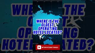 Where Is the Oldest Operating Hotel located? #travel #hotel #2024 #shorts