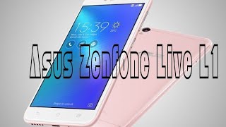 Asus Zenfone Live L1 (ZA550KL) specifications, price,camera,design processor etc ...