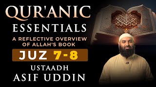 Juz 7-8 | Qur’anic Essentials: A Reflective Overview of Allah’s Book | Ustaadh Asif Uddin