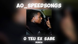 Bunga- O Teu Ex Sabe ✨SPEED UP✨