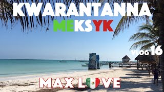 Moja Kwarantanna Meksyk LODZIARZ NA KWASIE Koronawirus Korona Ściema Wyspa Holbox Vlog 16