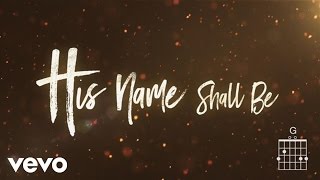 Matt Redman - His Name Shall Be (Lyrics And Chords)