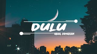 Iqbaal Ramadhan - Dulu (Lyrics)