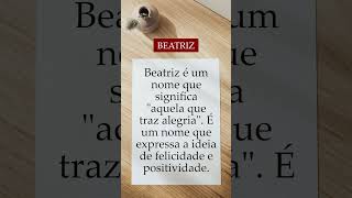 Significado do nome Beatriz - Origem do Nome #shorts #significado