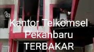 Kebakaran di Kantor Telkomsel Pekanbaru.. Signal terganggu di sebagian Sumatra