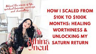 How I Scaled From $10K to $100K Months: Healing Worthiness & Unlocking My Saturn Return