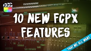 10 New FCPX Features (That We All Want)