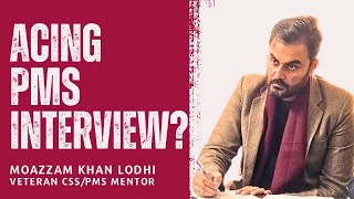 How to ace PMS Interview? Moazzam Khan Lodhi | Veteran CSS/PMS Mentor