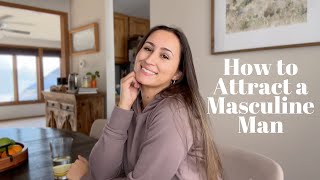 How to Attract a High Quality Masculine Man | Traditional Living