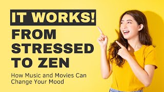 How Music and Movies Can Change Your Mood?