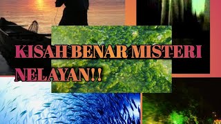 KISAH BENAR MISTERI NELAYAN YANG RAMAI TAK KITA KETAHUI!!