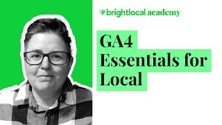 Google Analytics 4: Essentials for Local SEO | BrightLocal Academy Course Promo