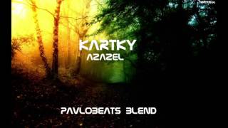 Kartky - Azazel (PavloBeats Blend)