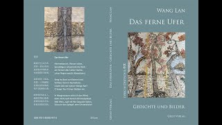 Teil I -  „Das ferne Ufer“ Präsentation das Gedicht und Malerei Buch von Wang Lan