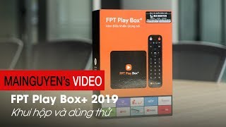 [Khui hộp] FPT Play Box+ 2019 - Thiết kế đẹp hơn, nhanh hơn, hỗ trợ nhận diện giọng nói