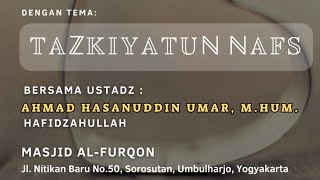 Tazkiyatun Nafz  || Ustadz Ahmad Hasanuddin Umar, M.Hum. Hafidzahullah