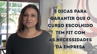 5 dicas para garantir que o curso escolhido tem fit com as necessidades da sua empresa