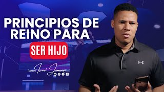 Principios de Reino para ser hijo - Pastor Israel Jimenez