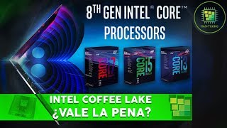 Intel Coffee Lake ¿Vale la pena?