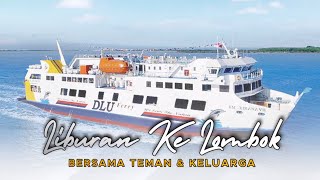 LIBURAN KE LOMBOK BERSAMA KELUARGA | DENGAN KM. KIRANA VII